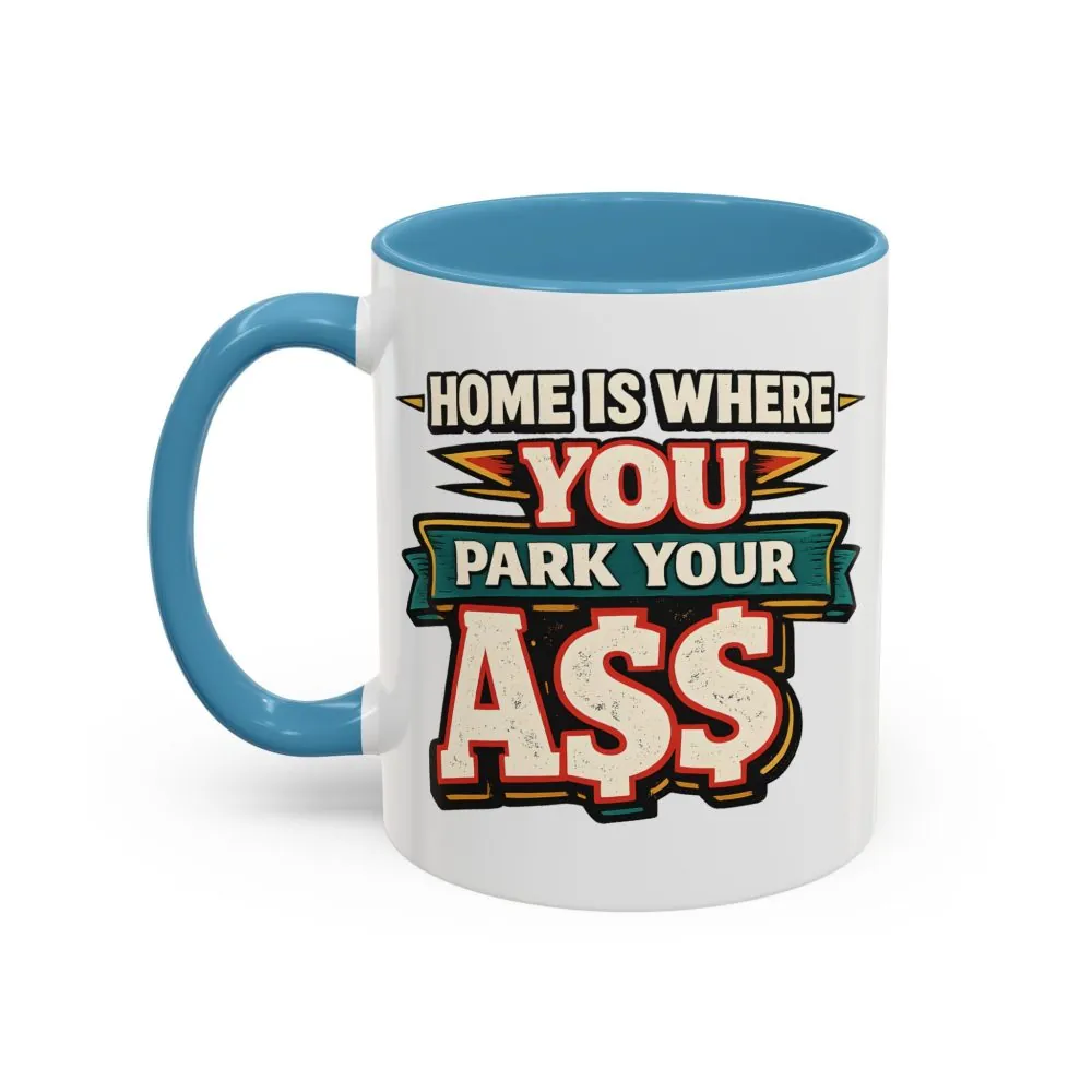 3723138574082553452_2048.jpeg Accent Coffee Mug (11, 15oz) — "Home Is Where You Park Your Ass" Design F**K-Line