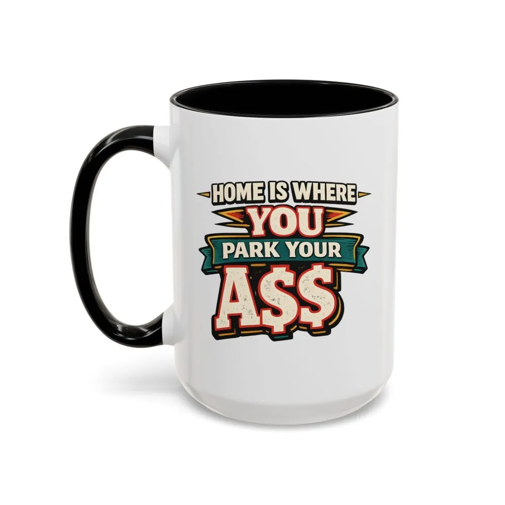 3795065368274422032_2048.jpeg Accent Coffee Mug (11, 15oz) — "Home Is Where You Park Your Ass" Design F**K-Line