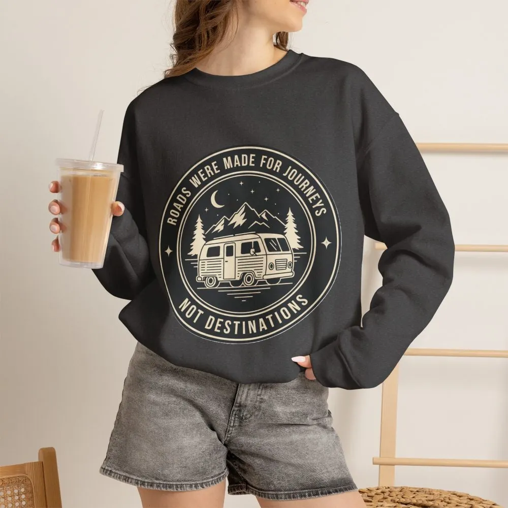 Crewneck Sweatshirt — "ROAD WHERE MADE FOR JOURNEYS-NOT DESTINATIONS" (Only Front + Back printed) Vintage Camper Van Outdoor Graphic