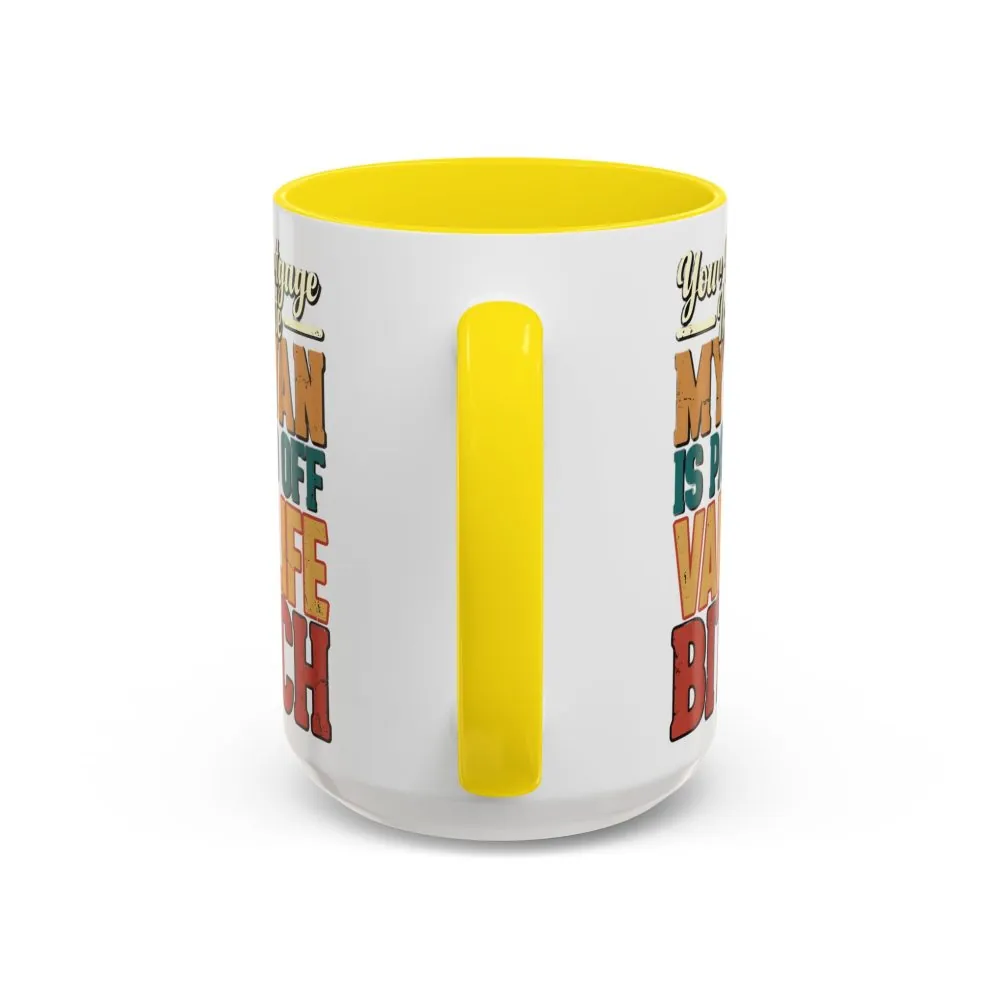Accent Coffee Mug (11, 15oz) — "Your Mortgage Is Cute" Design F**K-Line