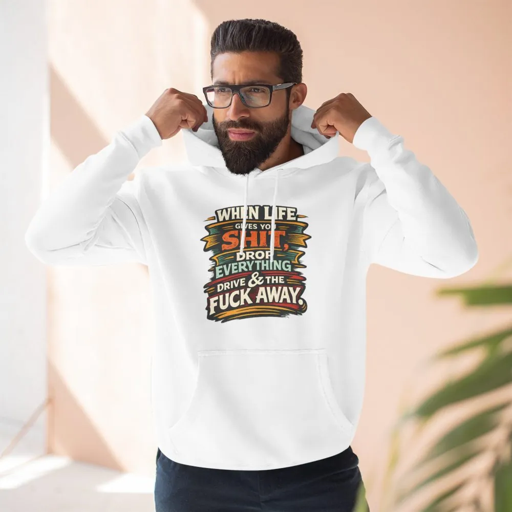 Three-Panel Fleece Hoodie - "When Live Gives You Shit" Design F**K-Line