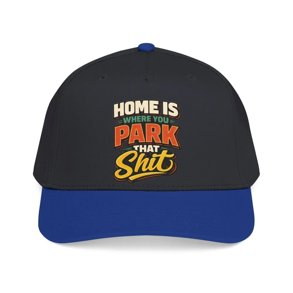 Baseball Cap - "Home Is Where You Park That Shit" Design F**K-Line
