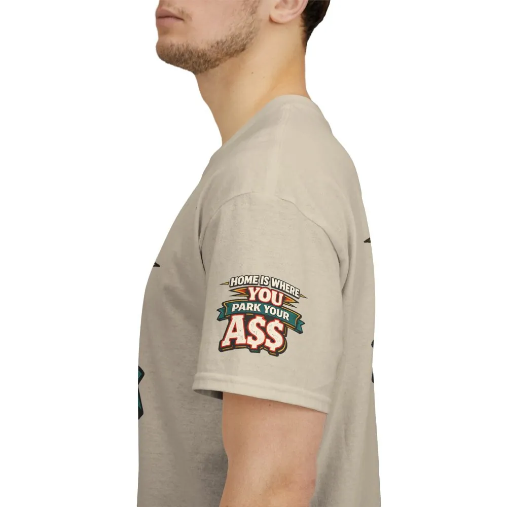 Unisex Heavy Cotton Tee — "Home Is Where You Park Your Ass" Design F**K-Line