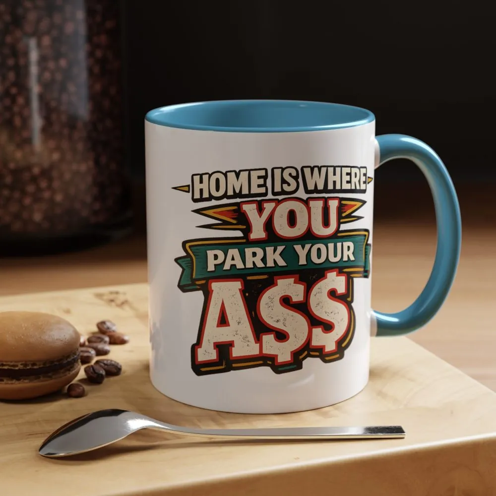 399420565257788138_2048.jpeg Accent Coffee Mug (11, 15oz) — "Home Is Where You Park Your Ass" Design F**K-Line