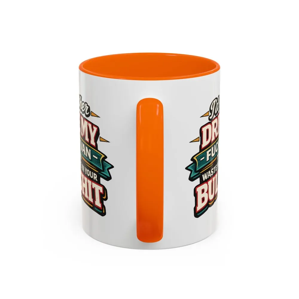 4093832560117019805_2048.jpeg Accent Coffee Mug (11, 15oz) — "I´d Rather Drive My Fucking Van" Design F**K-Line