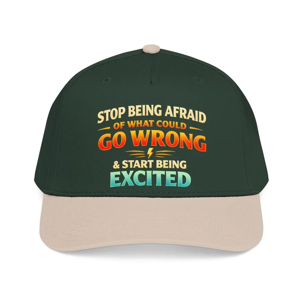 Baseball Cap - "Stop Being Afraid Of What Could Go Wrong" Design Scenic-Line