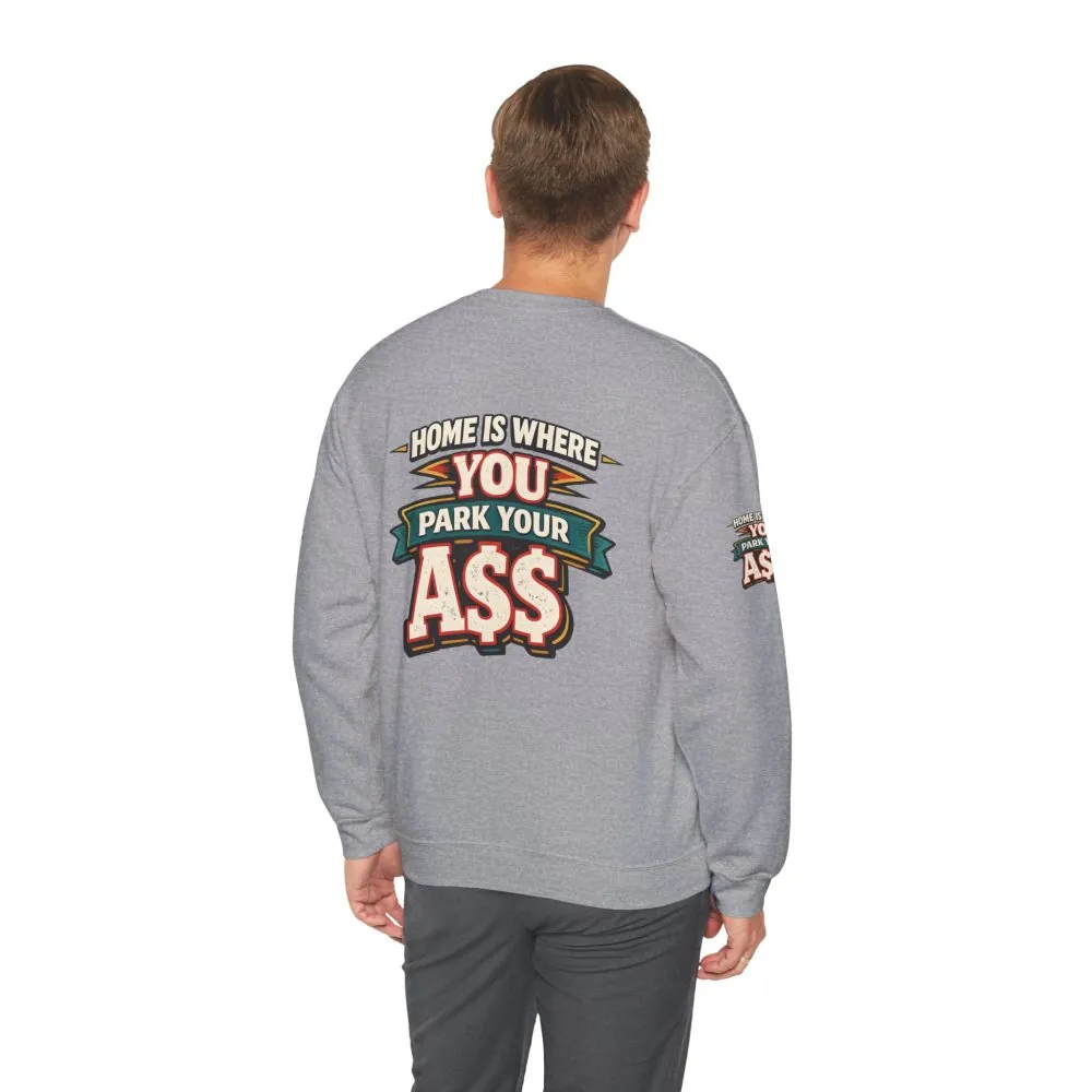 Unisex Heavy Blend™ Crewneck Sweatshirt — "Home Is Where You Park Your Ass" Design F**K-Line