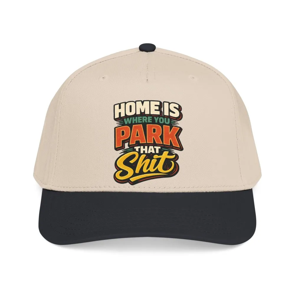 Baseball Cap - "Home Is Where You Park That Shit" Design F**K-Line