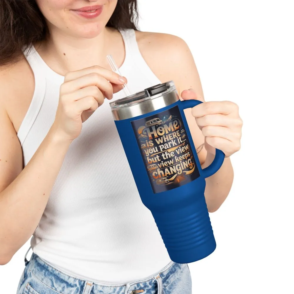 Insulated Travel Mug — "Home Is Where You Park It -But The View keep Changing" RV Camper Design