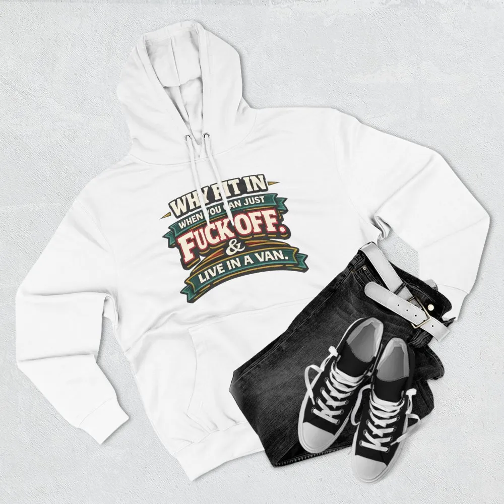 Three-Panel Fleece Hoodie - "Why Fit In" Design F**K-Line