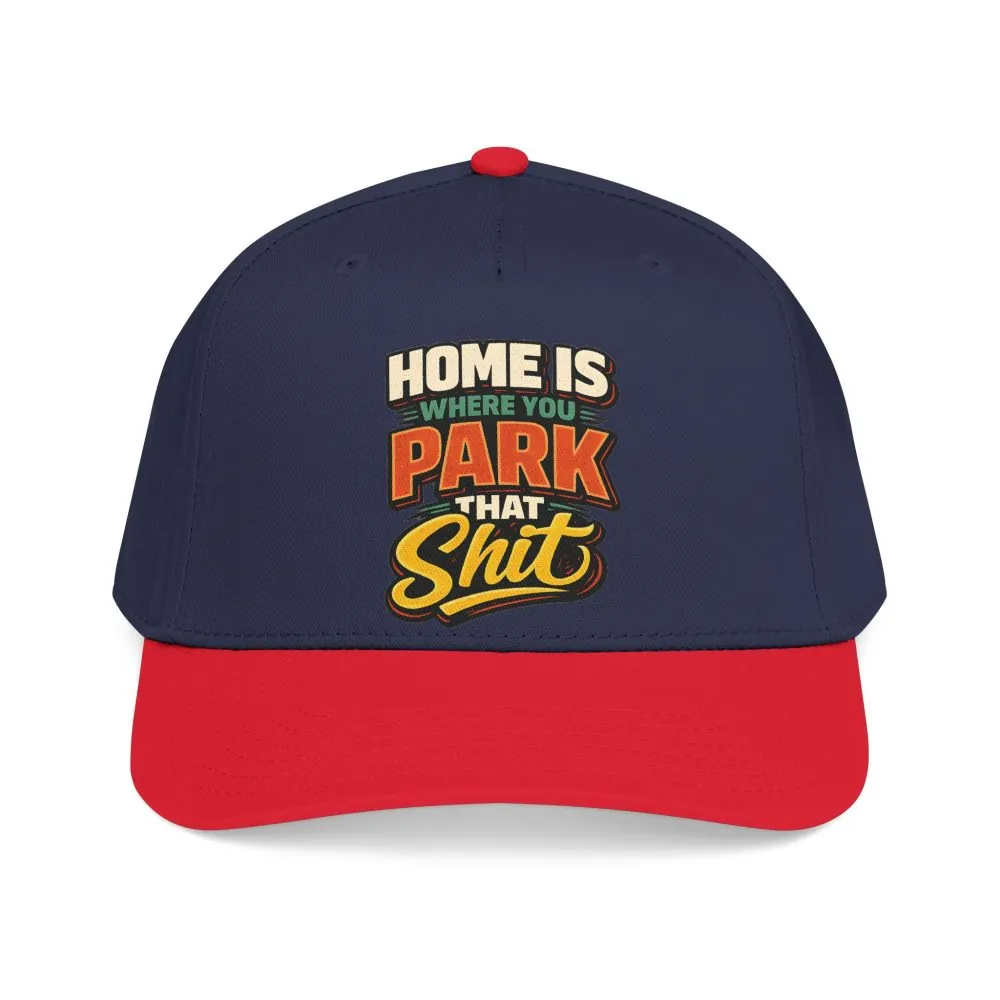 Baseball Cap - "Home Is Where You Park That Shit" Design F**K-Line