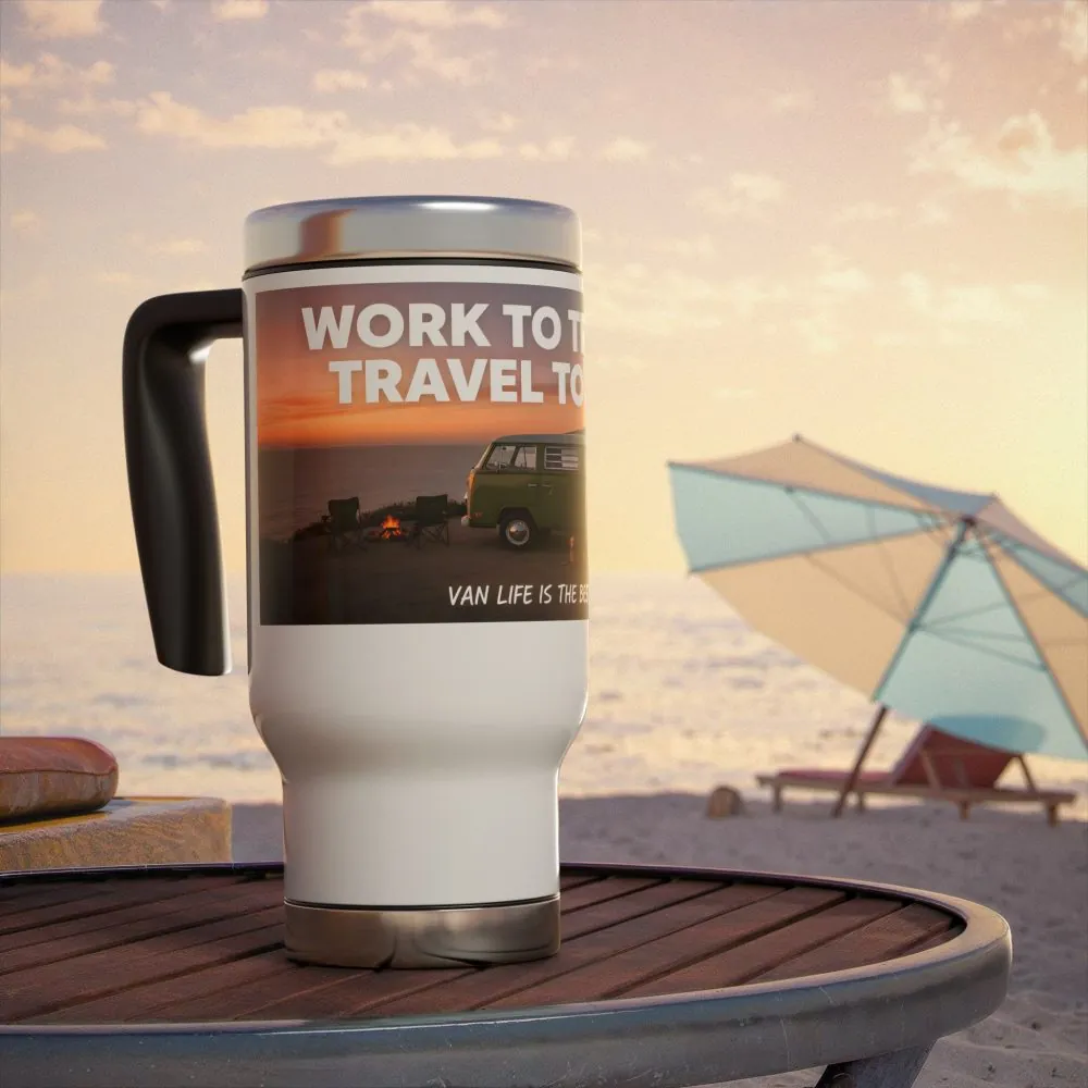 Stainless Steel Travel Mug with Handle, 14oz – “Work to Travel, Travel to Live”