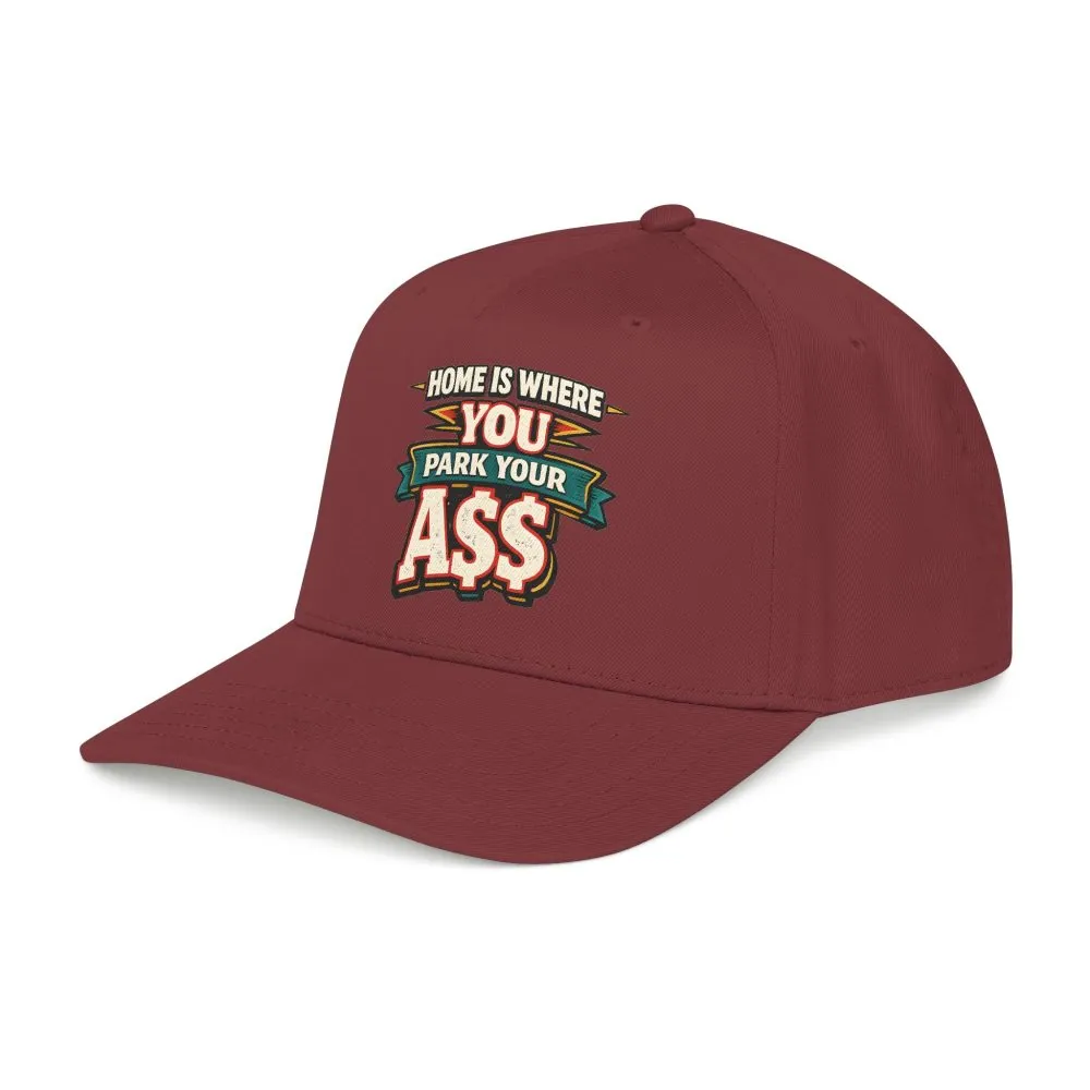 Baseball Cap - "Home Is Where You Park Your Ass" Design F**K-Line