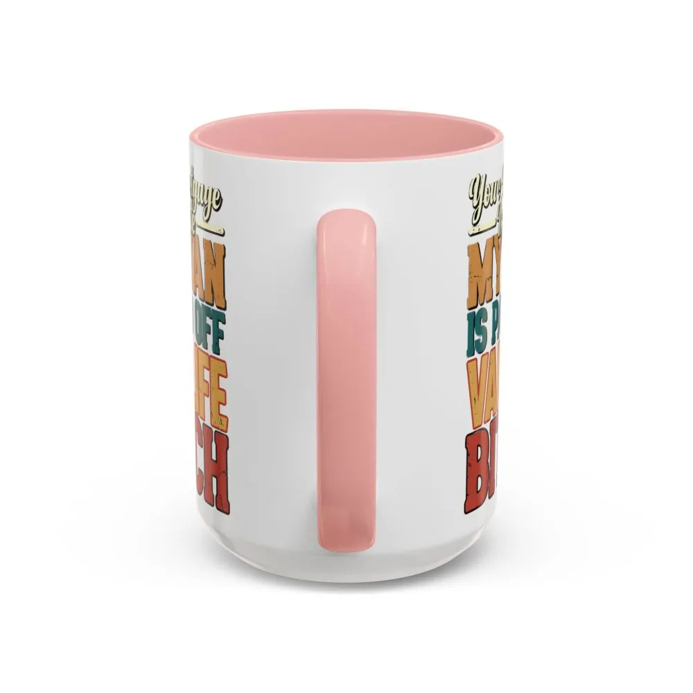 Accent Coffee Mug (11, 15oz) — "Your Mortgage Is Cute" Design F**K-Line