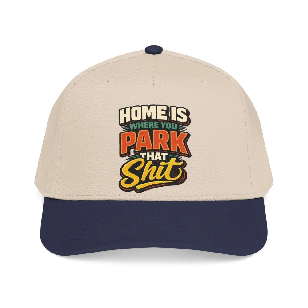 Baseball Cap - "Home Is Where You Park That Shit" Design F**K-Line