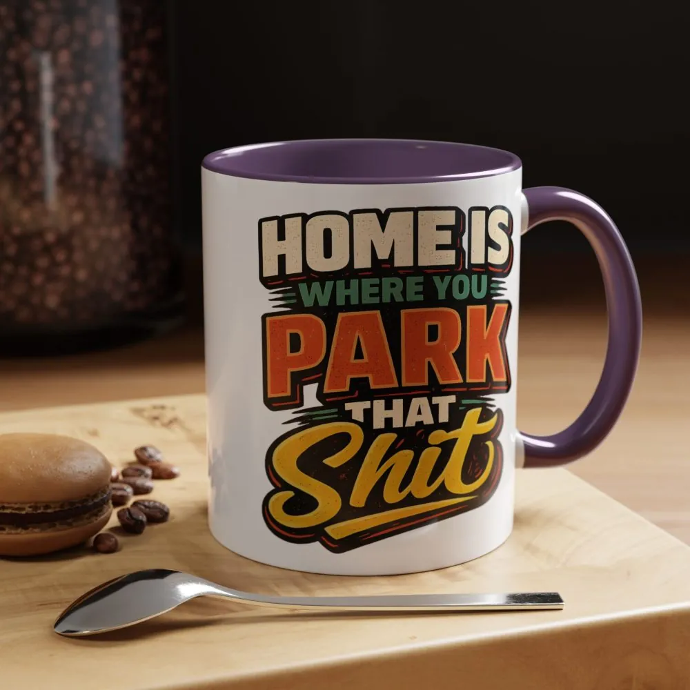 4306062748071382688_2048.jpeg Accent Coffee Mug (11, 15oz) — "Home Is Where You Park That Shit" Design F**K-Line