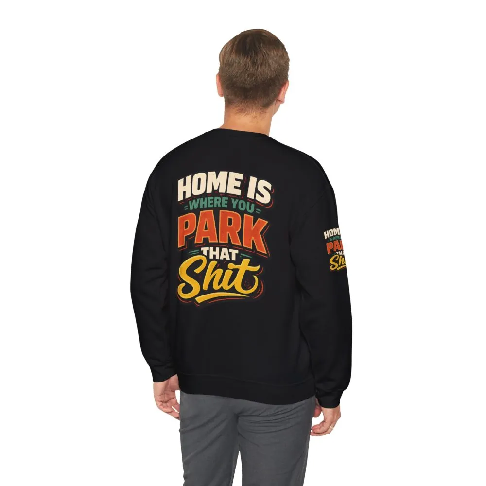 4374128598229259998_2048.jpeg Unisex Heavy Blend™ Crewneck Sweatshirt — "Home Is Where You Park That Shit" Design F**K-Line