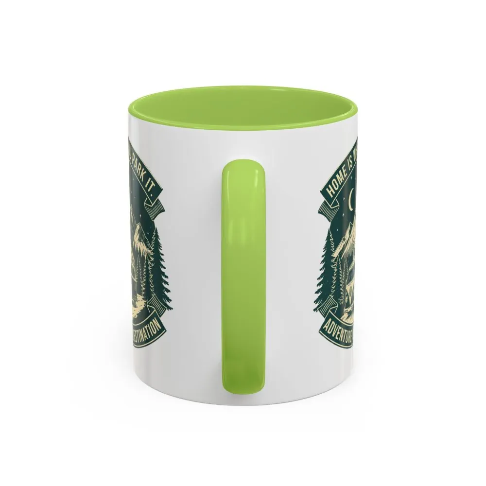 Coffee Mug — "Home Is Where You Park It-Adventure is the destination"  (11/15oz) (Both sides printed)