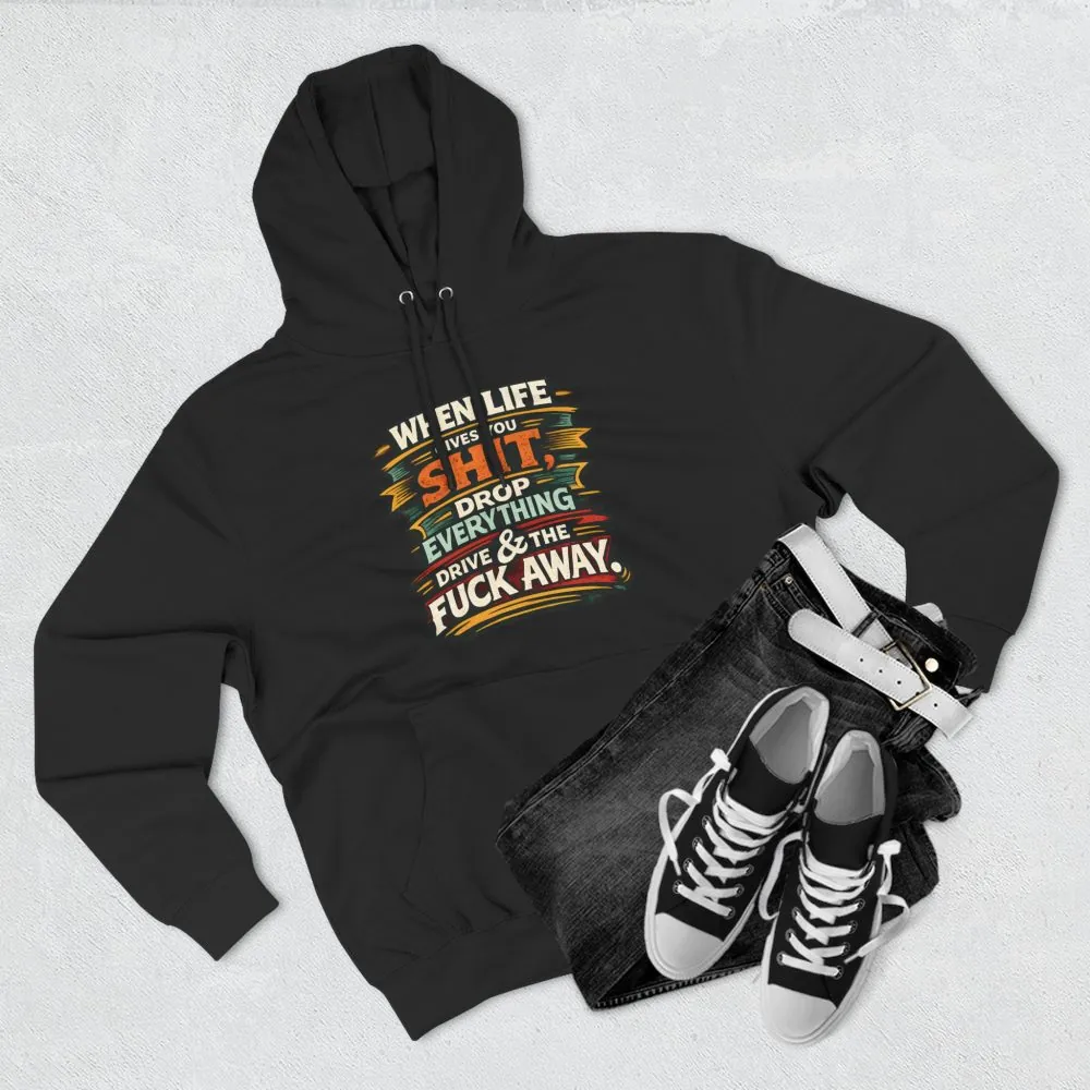 Three-Panel Fleece Hoodie - "When Live Gives You Shit" Design F**K-Line