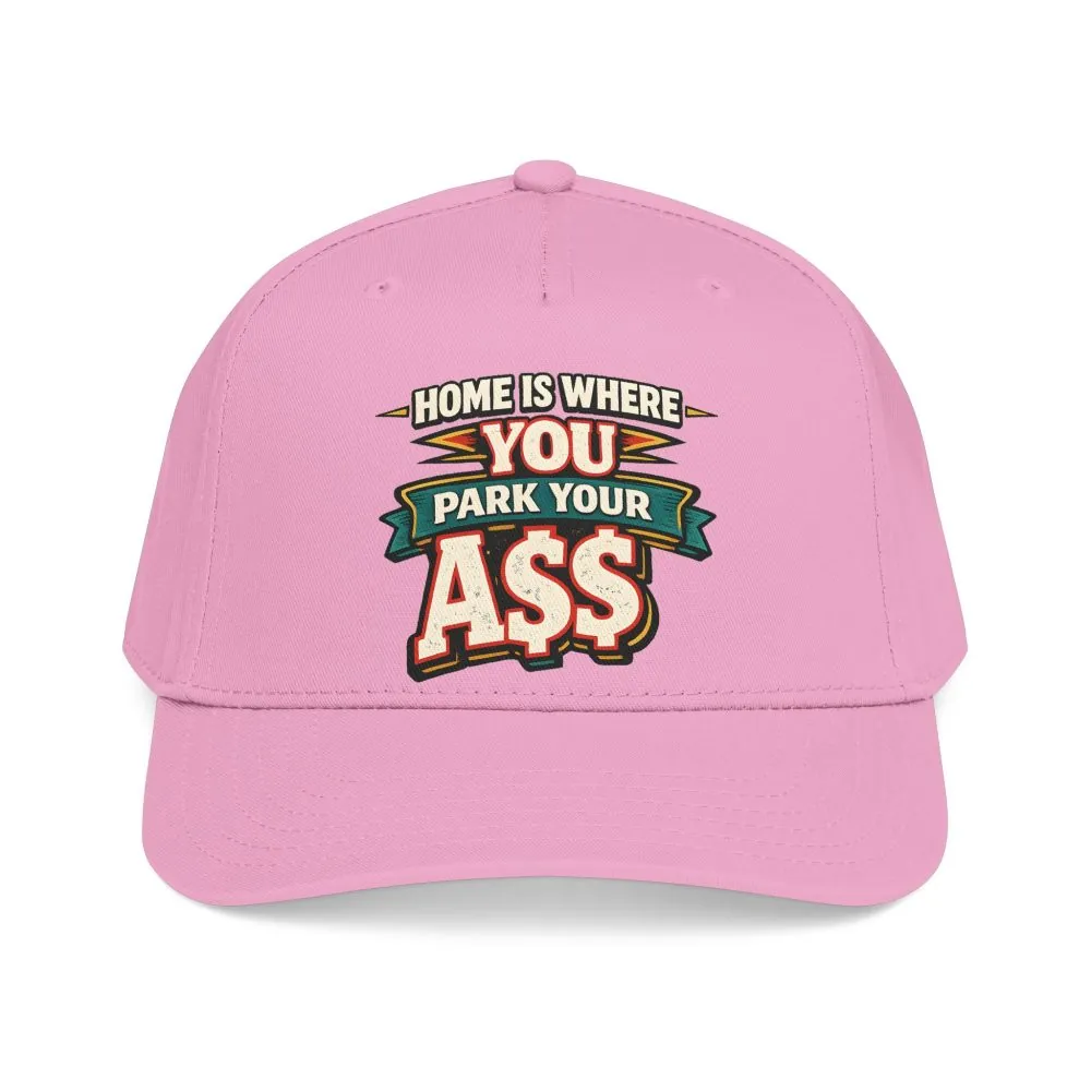 Baseball Cap - "Home Is Where You Park Your Ass" Design F**K-Line