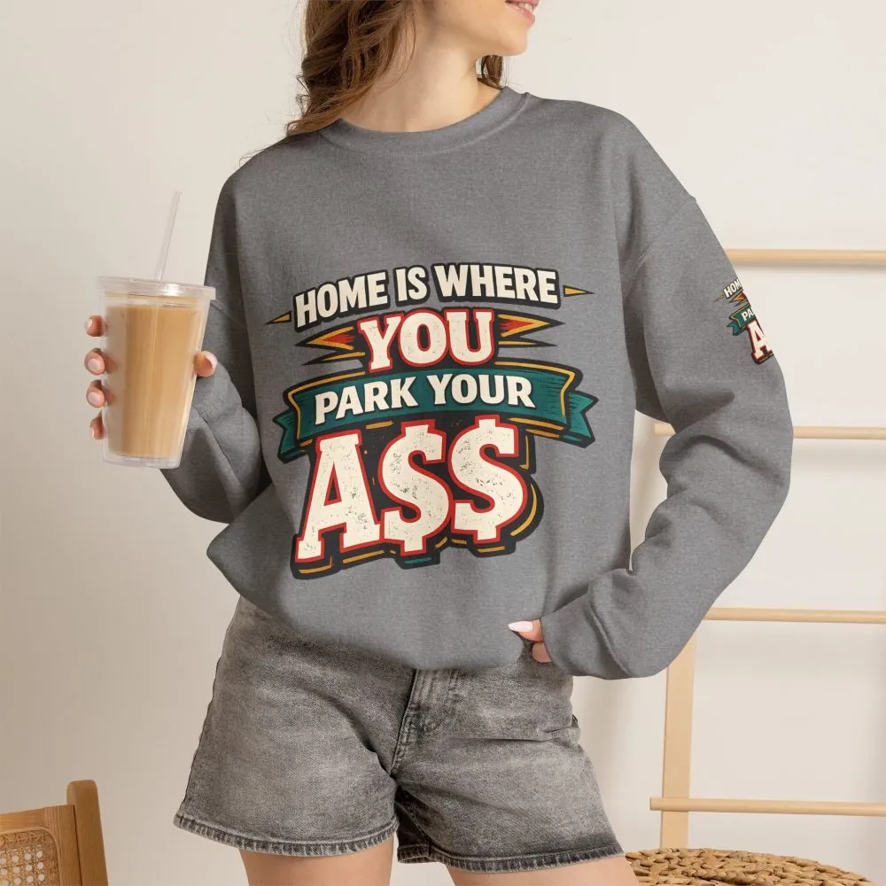 Unisex Heavy Blend™ Crewneck Sweatshirt — "Home Is Where You Park Your Ass" Design F**K-Line