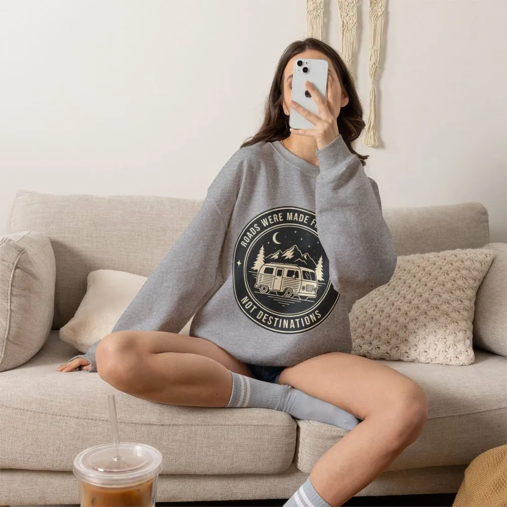 Crewneck Sweatshirt — "ROAD WHERE MADE FOR JOURNEYS-NOT DESTINATIONS" (Only Front + Back printed) Vintage Camper Van Outdoor Graphic