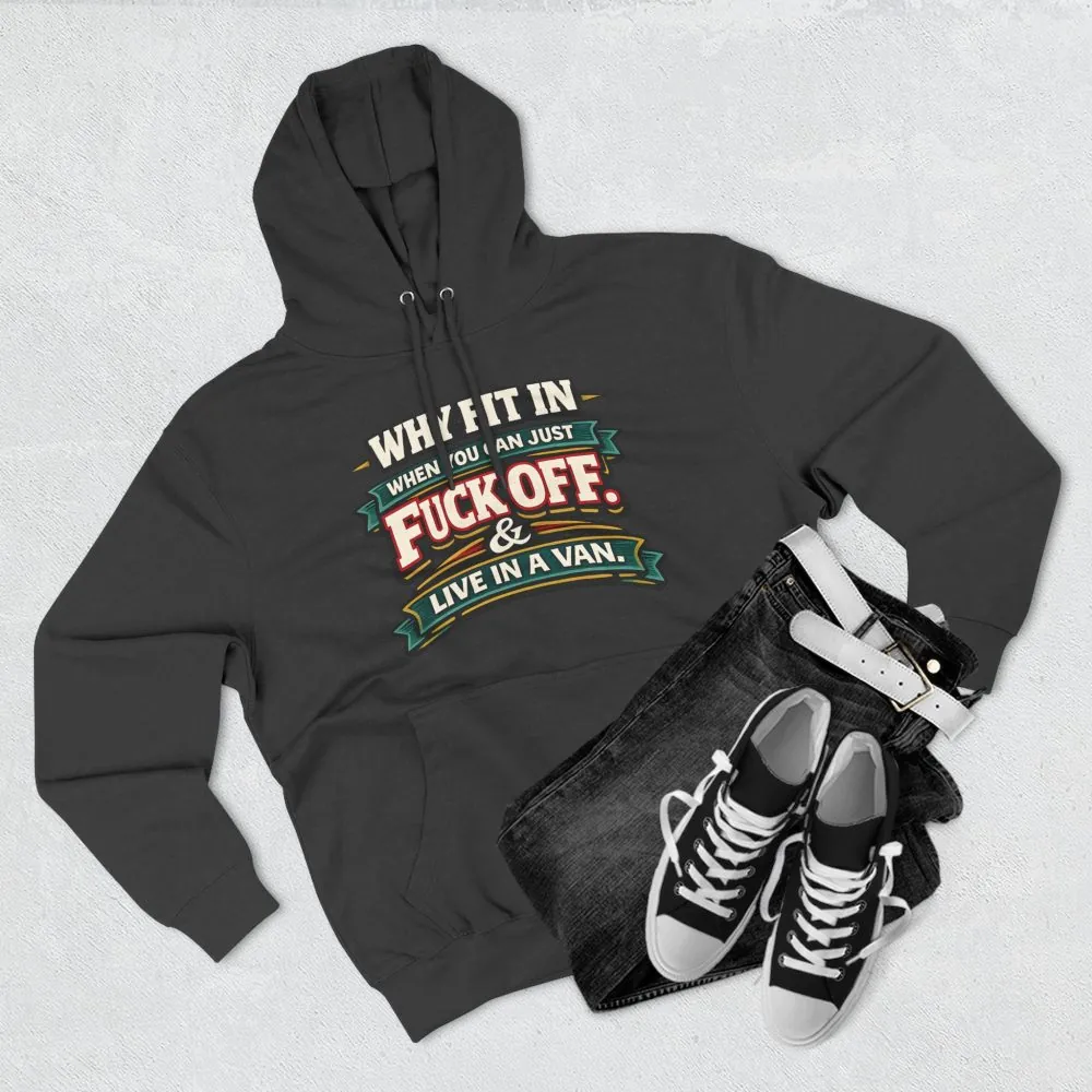 Three-Panel Fleece Hoodie - "Why Fit In" Design F**K-Line