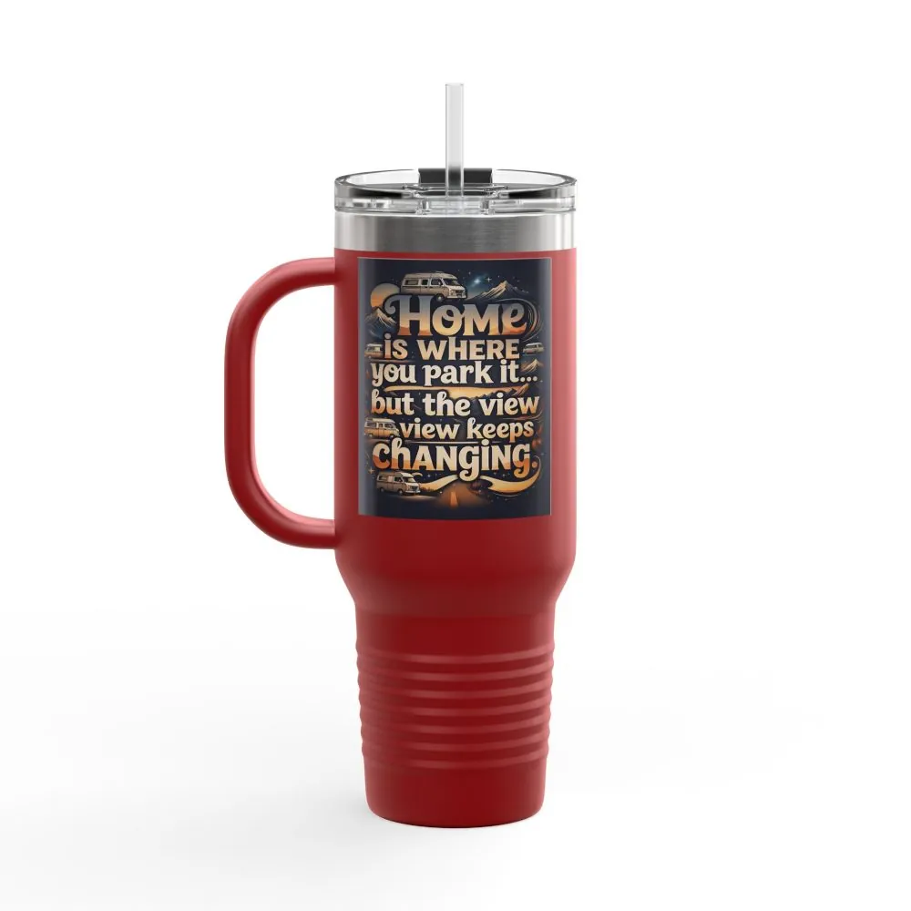 Insulated Travel Mug — "Home Is Where You Park It -But The View keep Changing" RV Camper Design