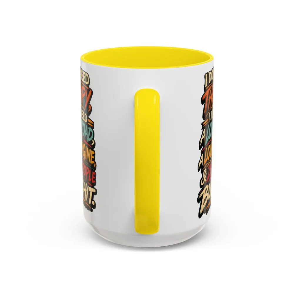 Accent Coffee Mug (11, 15oz) — "I Dont Need Therapy" Design F**K-Line