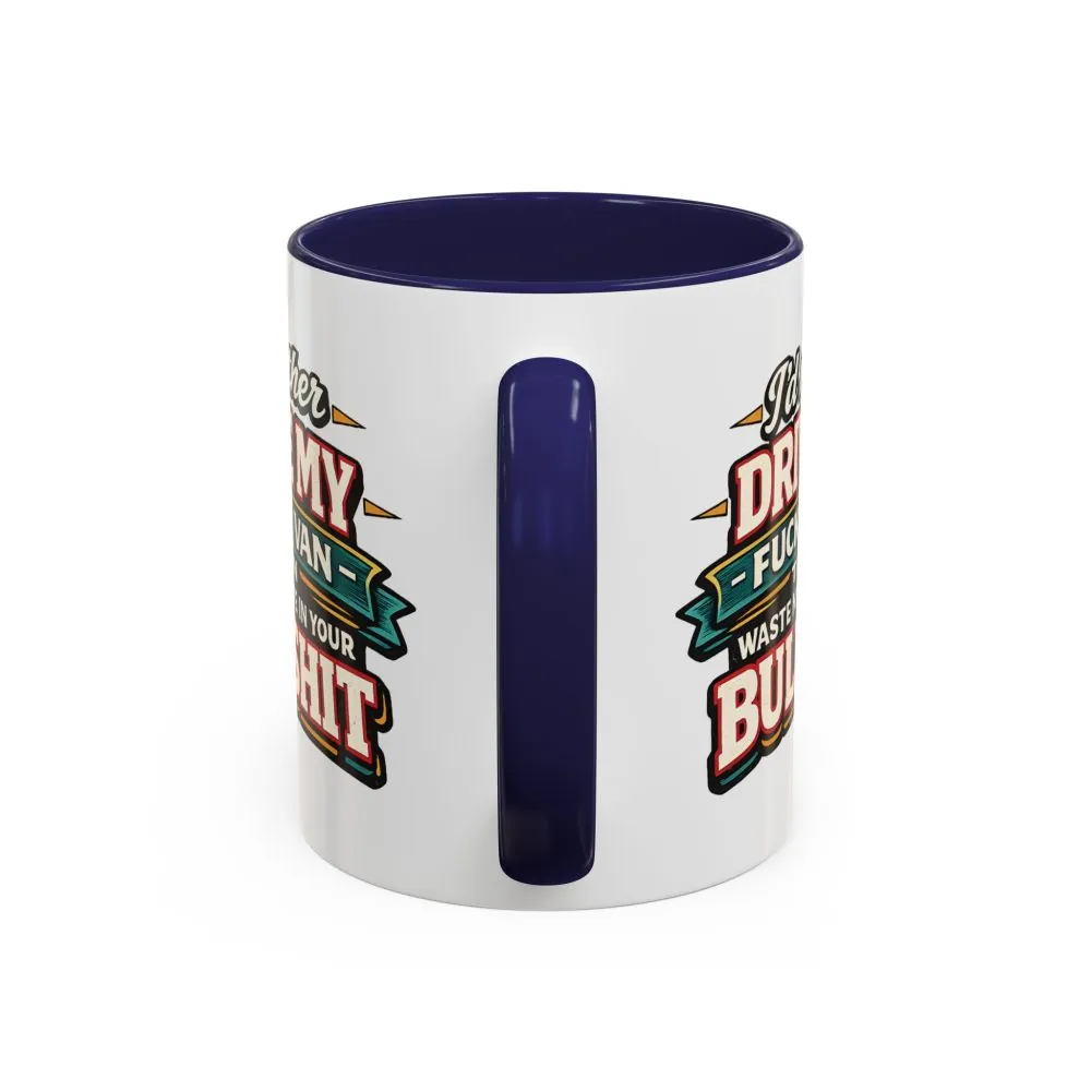 4755793179610004701_2048.jpeg Accent Coffee Mug (11, 15oz) — "I´d Rather Drive My Fucking Van" Design F**K-Line