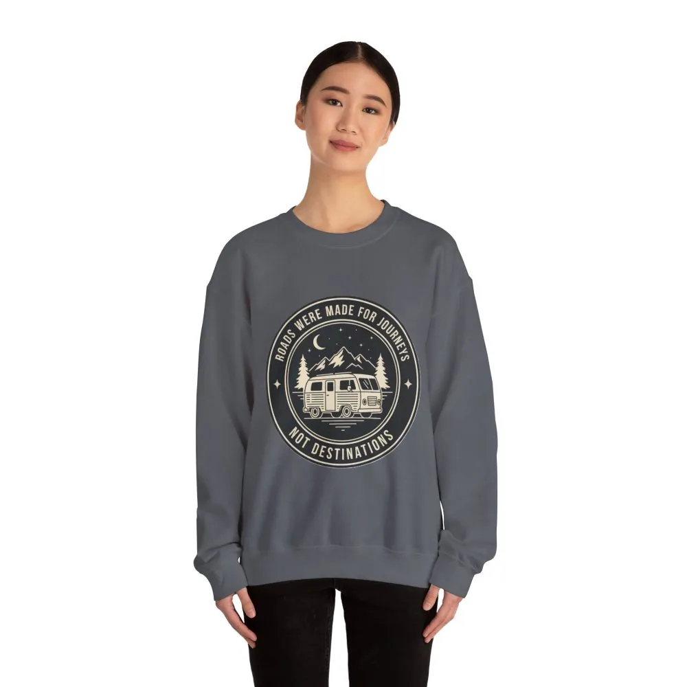 Crewneck Sweatshirt — "ROAD WHERE MADE FOR JOURNEYS-NOT DESTINATIONS" (Only Front + Back printed) Vintage Camper Van Outdoor Graphic