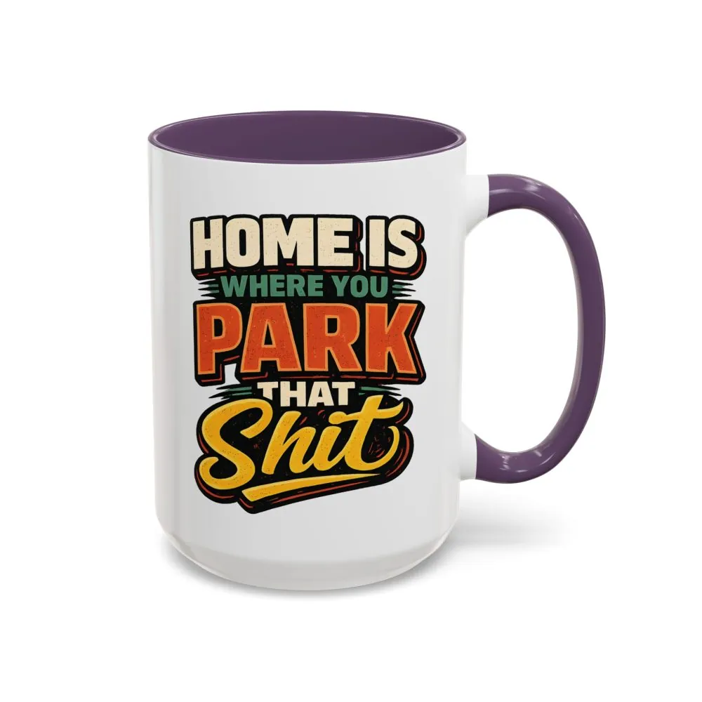 484587369143148224_2048.jpeg Accent Coffee Mug (11, 15oz) — "Home Is Where You Park That Shit" Design F**K-Line