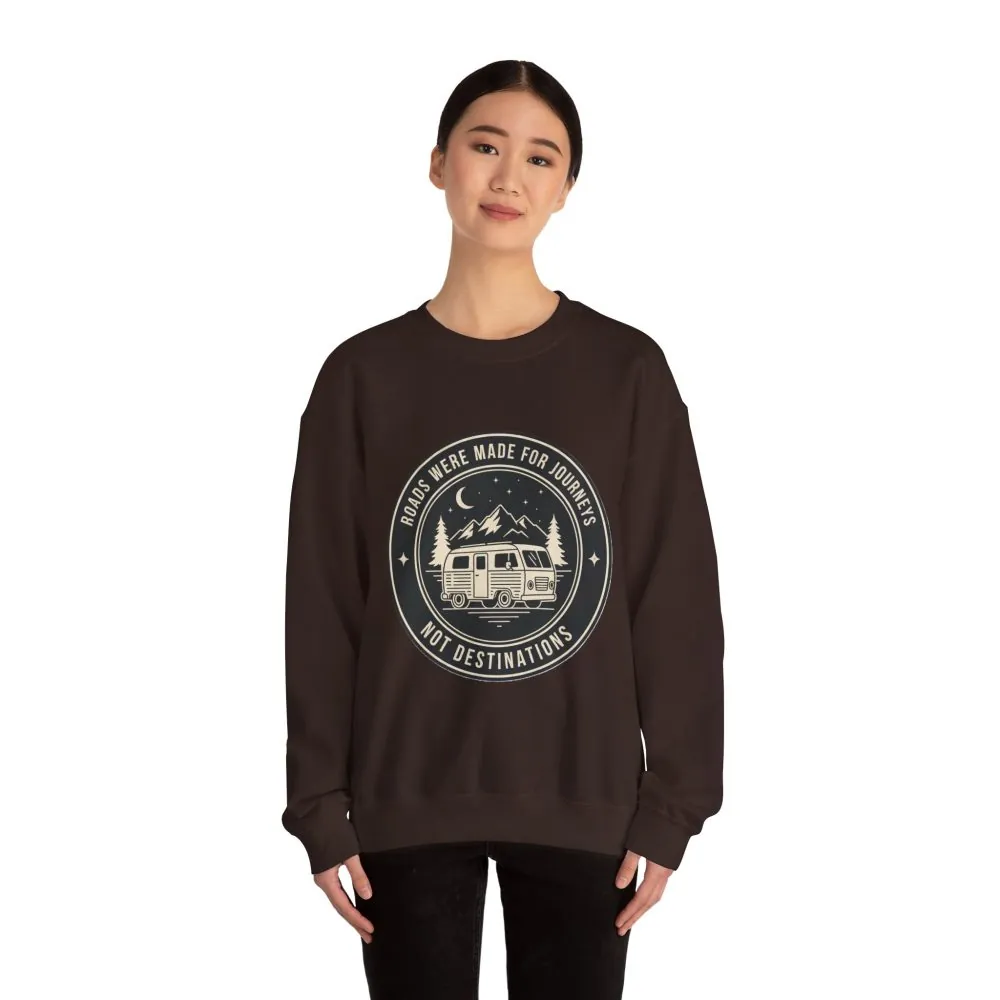 Crewneck Sweatshirt — "ROAD WHERE MADE FOR JOURNEYS-NOT DESTINATIONS" (Only Front + Back printed) Vintage Camper Van Outdoor Graphic