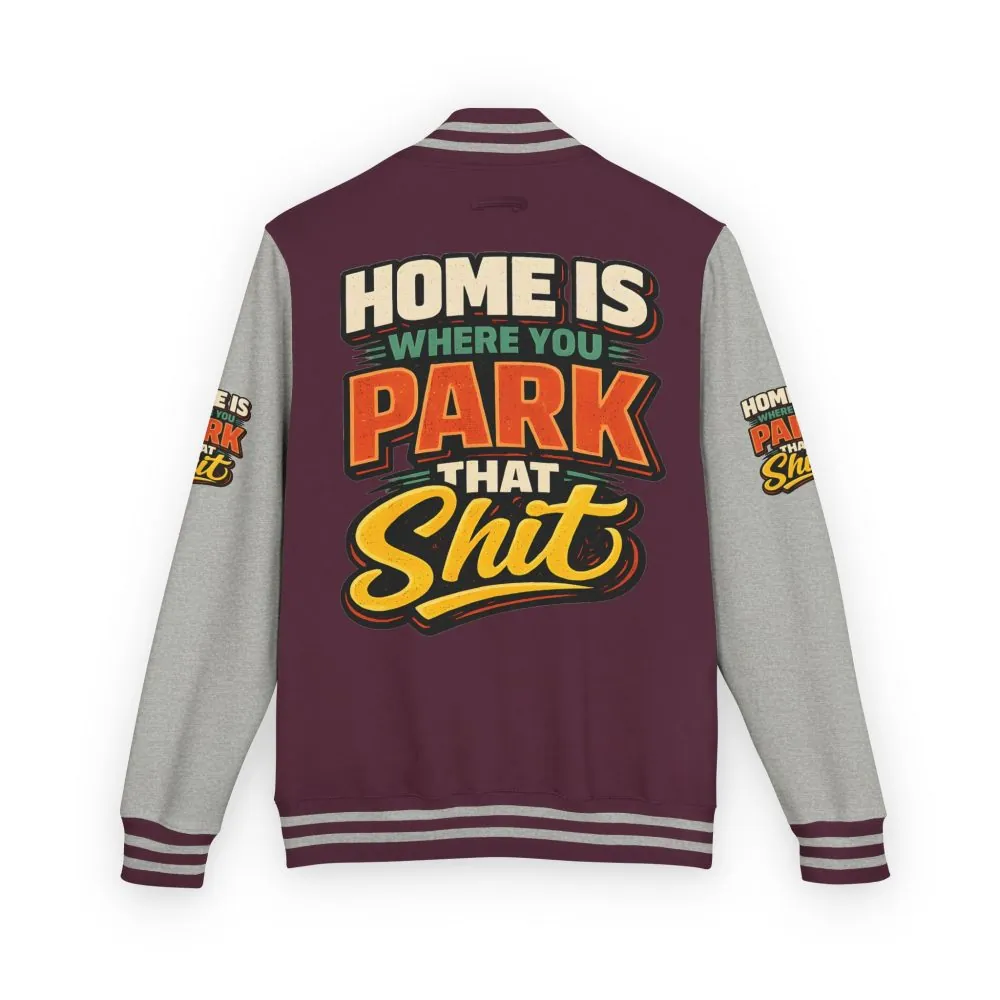 Unisex Heavyweight Letterman Jacket — "Home Is Where You Park That Shit" Design F**K-Line