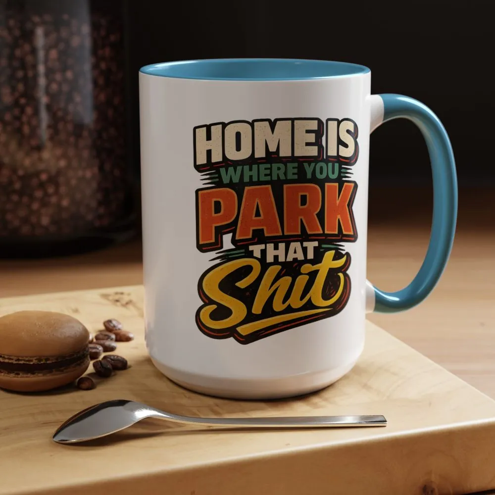 4972209741418118254_2048.jpeg Accent Coffee Mug (11, 15oz) — "Home Is Where You Park That Shit" Design F**K-Line