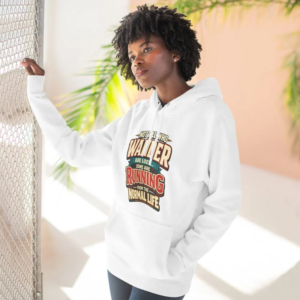 Three-Panel Fleece Hoodie - "Not All Who Wander Are Lost" Design F**K-Line