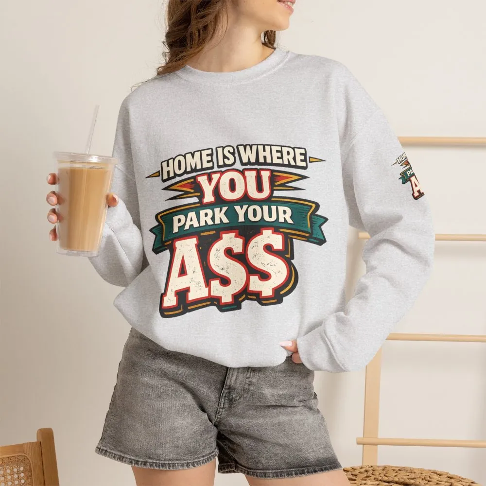 Unisex Heavy Blend™ Crewneck Sweatshirt — "Home Is Where You Park Your Ass" Design F**K-Line