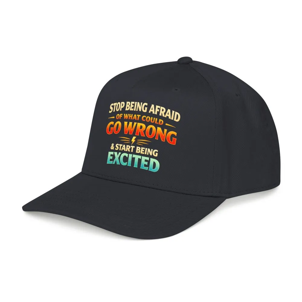 Baseball Cap - "Stop Being Afraid Of What Could Go Wrong" Design Scenic-Line