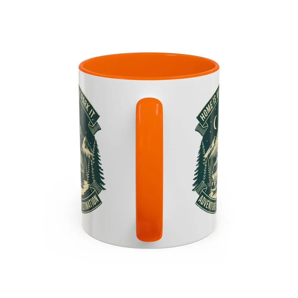 Coffee Mug — "Home Is Where You Park It-Adventure is the destination"  (11/15oz) (Both sides printed)