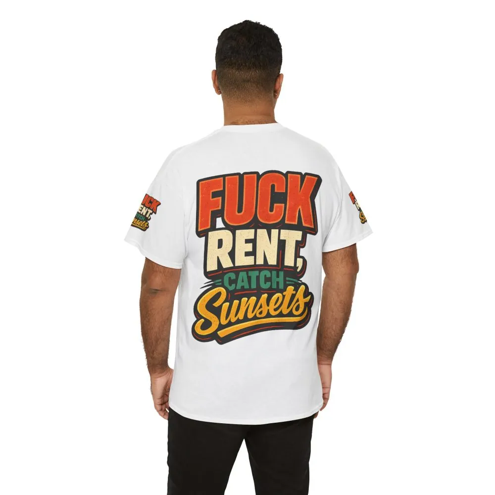 Unisex Heavy Cotton Tee — "Fuck Rent Catch Sunsets" Design F**K-Line