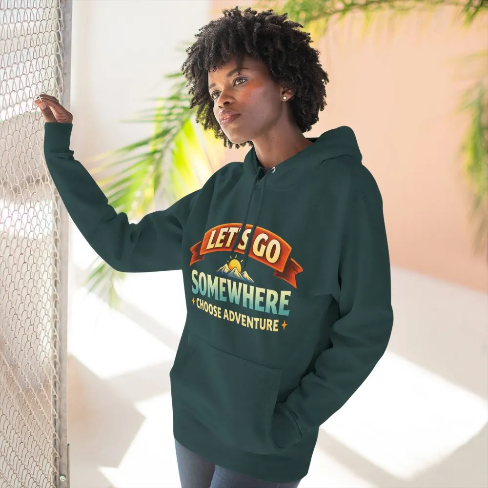 Three-Panel Fleece Hoodie - "Lets Go Somewhere" Design Scenic-Line