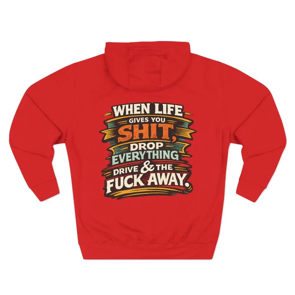 Three-Panel Fleece Hoodie - "When Live Gives You Shit" Design F**K-Line
