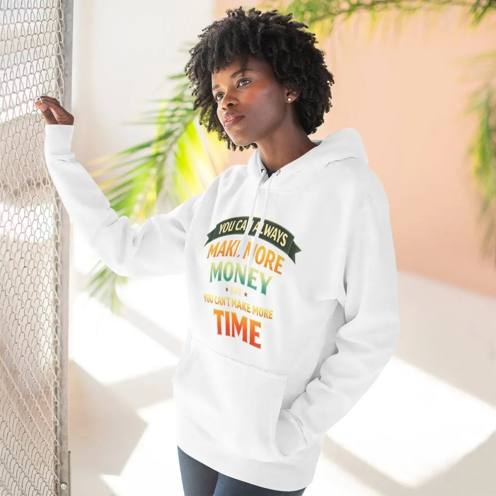 Three-Panel Fleece Hoodie - "You Can Always Make More Money" Design Scenic-Line