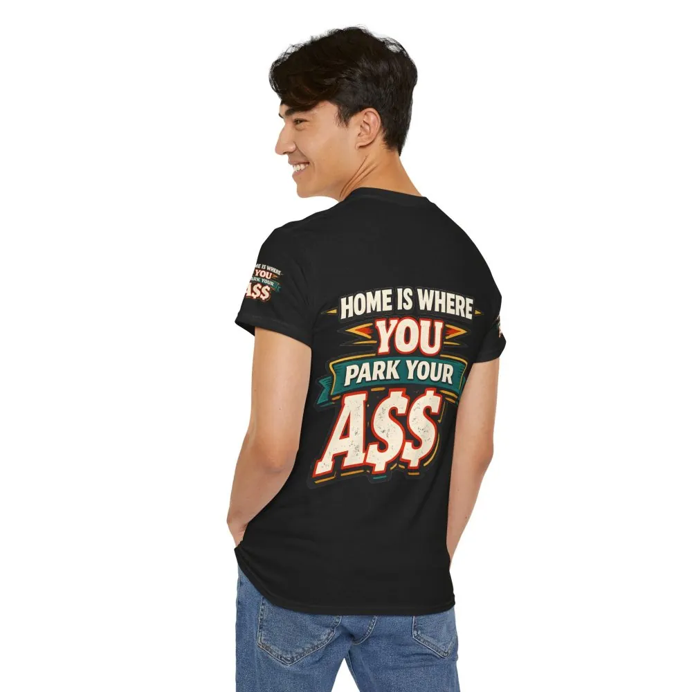 Unisex Heavy Cotton Tee — "Home Is Where You Park Your Ass" Design F**K-Line