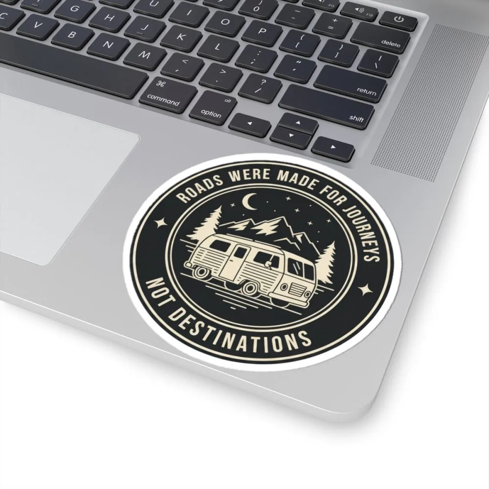 Round Sticker — "ROAD WHERE MADE FOR JOURNEYS-NOT DESTINATIONS" Camper Van Decal