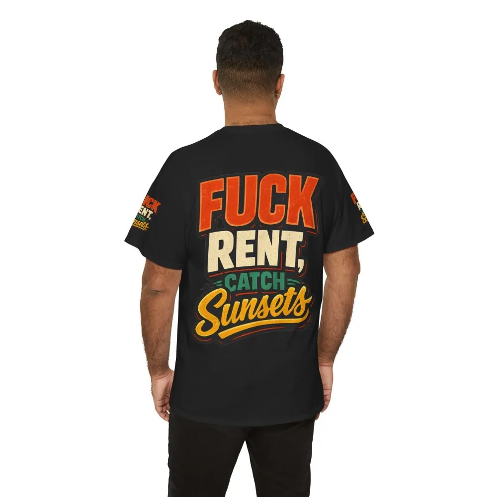Unisex Heavy Cotton Tee — "Fuck Rent Catch Sunsets" Design F**K-Line