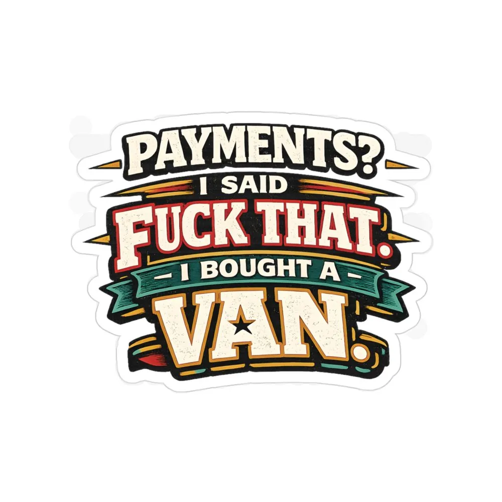 Transparent Outdoor Stickers – "Payments?I Said" Design F**K-Line