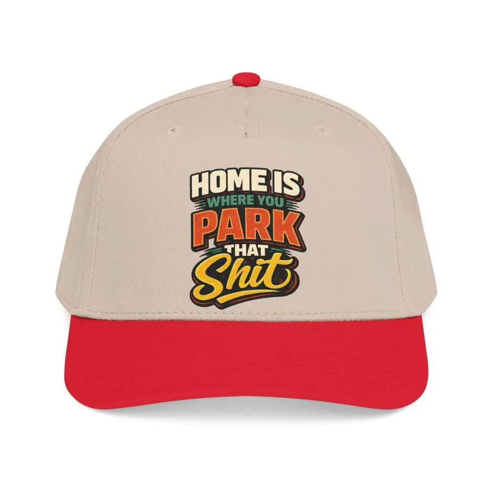 Baseball Cap - "Home Is Where You Park That Shit" Design F**K-Line