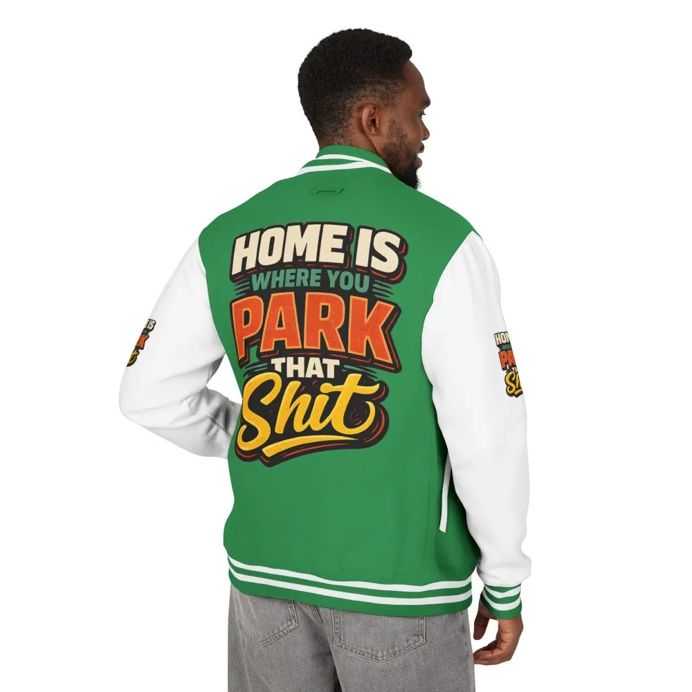 Unisex Heavyweight Letterman Jacket — "Home Is Where You Park That Shit" Design F**K-Line