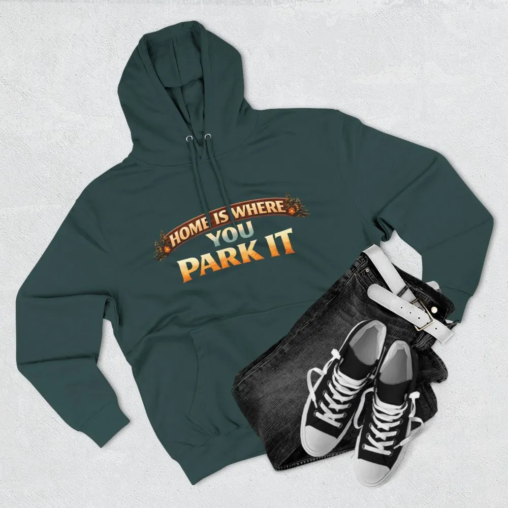 Three-Panel Fleece Hoodie - "Home Is Where You Park It" Design Scenic-Line